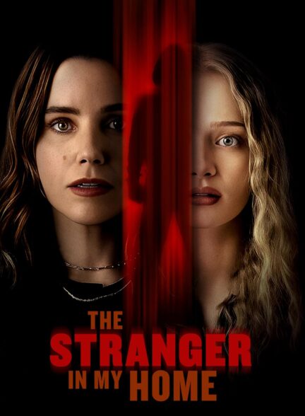 دانلود فیلم غریبه‌ای در خانه من The Stranger in My Home 2025