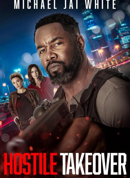دانلود فیلم تصاحب خصمانه Hostile Takeover 2025