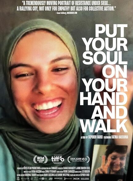 دانلود مستند روحت را در دست بگیر و راه برو Put Your Soul on Your Hand and Walk 2025