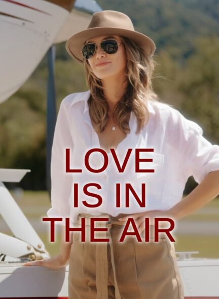 دانلود فیلم بوی عشق پیچیده Love Is in the Air 2023