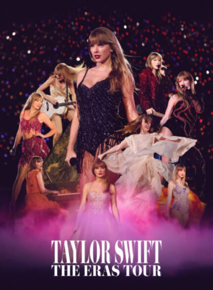 دانلود کنسرت تیلور سوئیفت: تور دوره‌ها Taylor Swift: The Eras Tour 2023